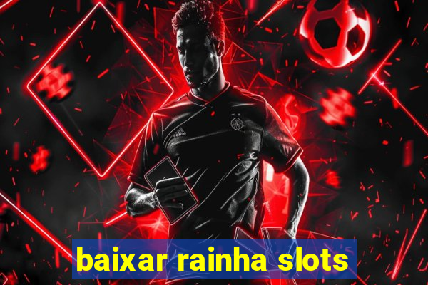 baixar rainha slots